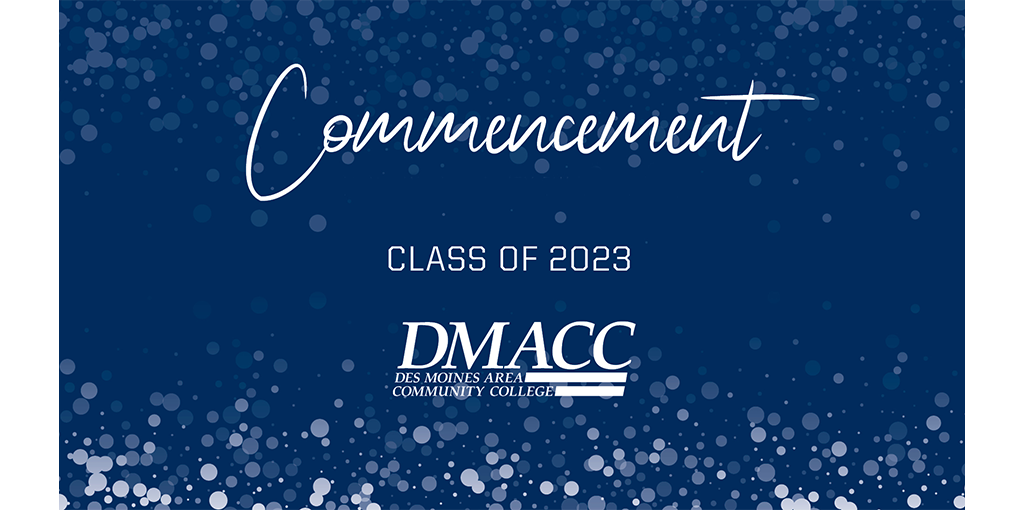 DMACC Announces 2023 Commencement Ceremony Speakers